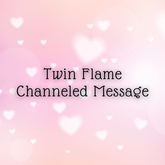 Twin Flame Channeled Message