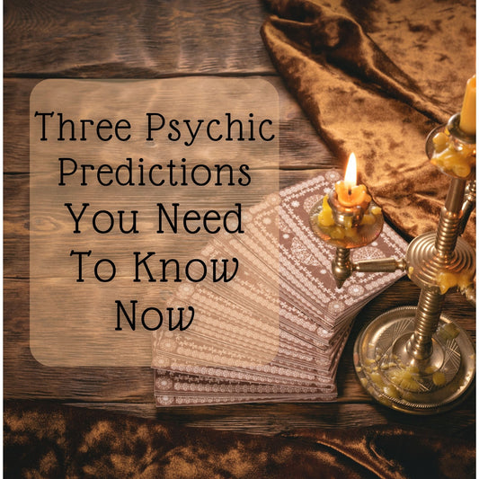 Three Psychic Predictions That You Need to Know Now