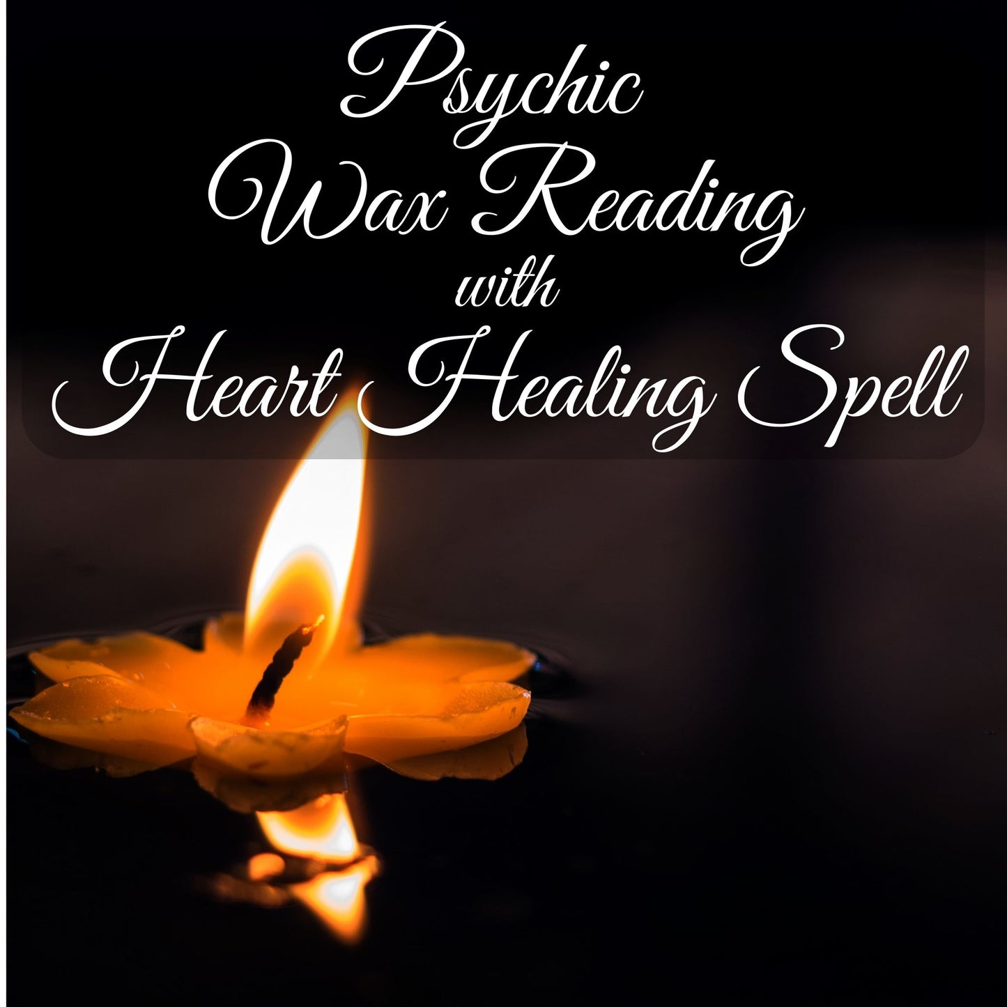 Psychic Wax Reading with Heart Healing Spell