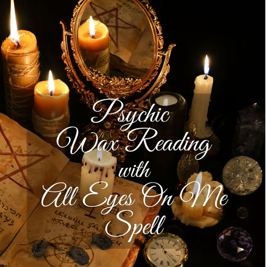 Psychic Wax Reading with All Eyes on Me Spell