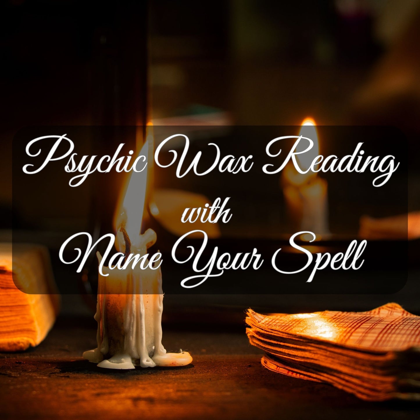 Psychic Wax Reading with a Name Your Spell Casting