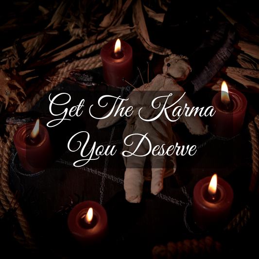 Get the Karma You Deserve (Black Magick)