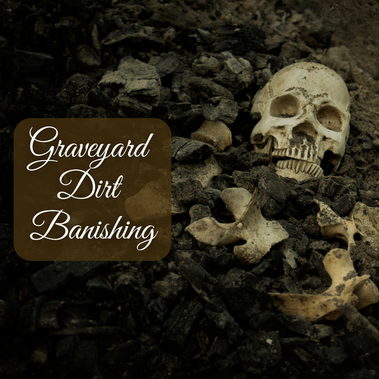Graveyard Dirt Banishing