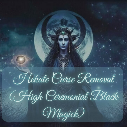 Hekate Curse Removal (High Ceremonial Black Magick)