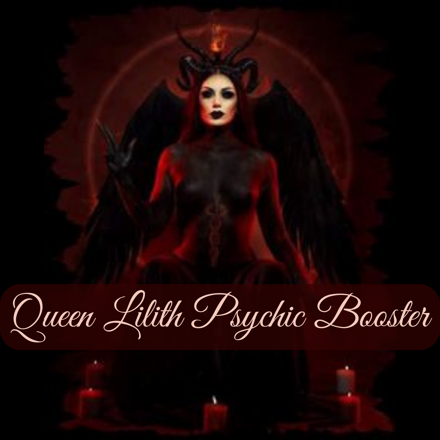 Queen Lilith Love Spell OR Queen Lilith Psychic Booster