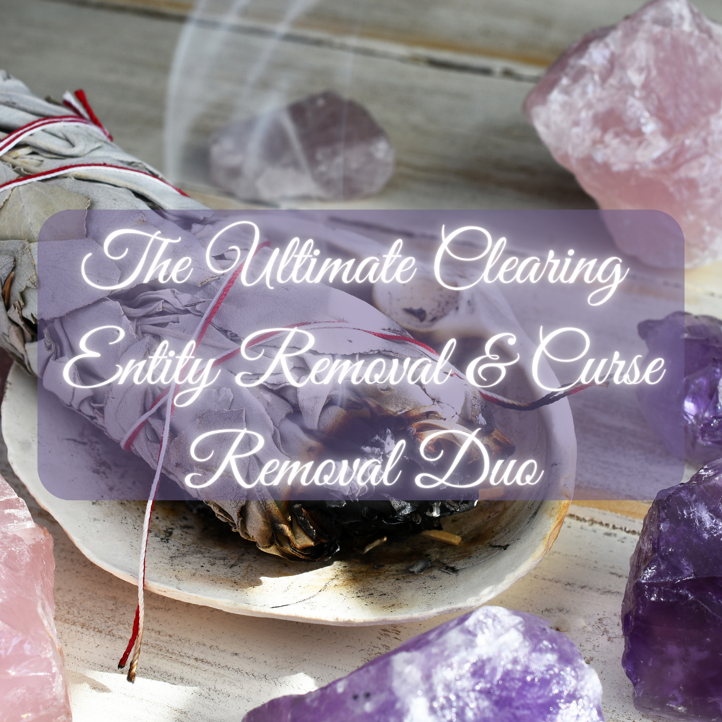 The Ultimate Clearing ~ Entity Removal & Curse Removal Duo